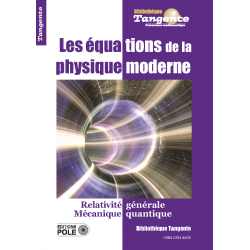 Les équations de la physique moderne - Bibliothèque Tangente n° 71