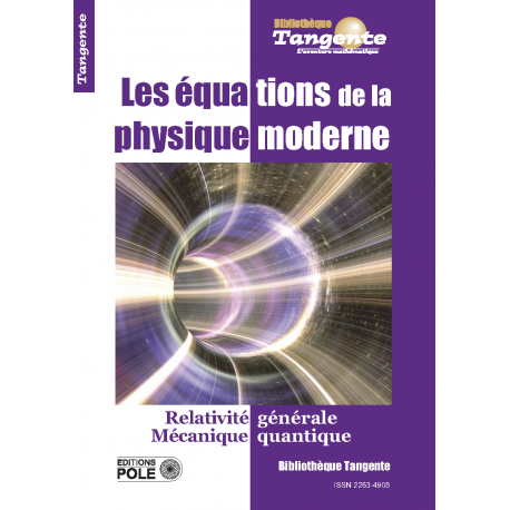 Les équations de la physique moderne - Bibliothèque Tangente n° 71