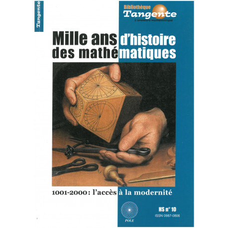 1000 ANS d'HISTOIRE des MATHEMATIQUES . HS. TANGENTE N° 10 