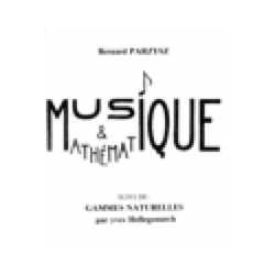 Musique et Mathématiques suivi de Gammes Naturelles 