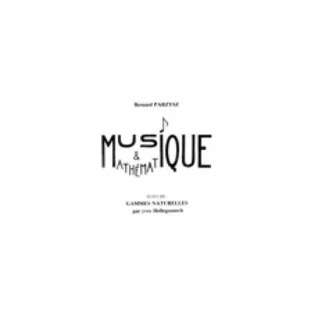 Musique et Mathématiques suivi de Gammes Naturelles 